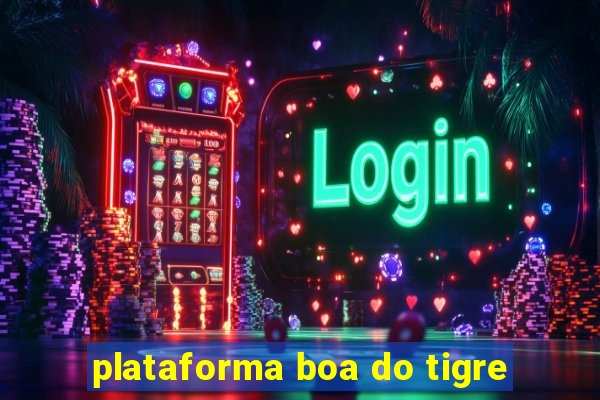 plataforma boa do tigre